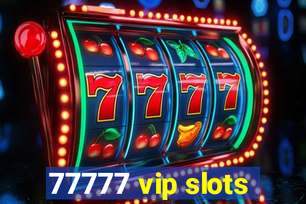 77777 vip slots